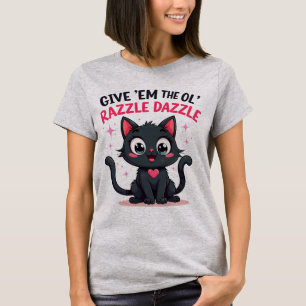 T-shirt Donnez-moi l'Ol Razzle Dazzle -Tshirt