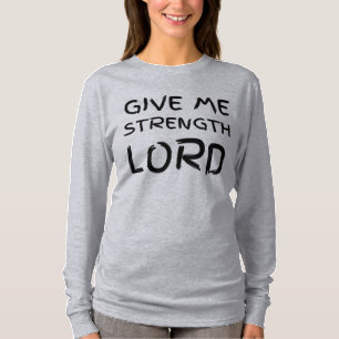 T-shirt Donnez-moi Off Shoulder Shirt de force de seigneur