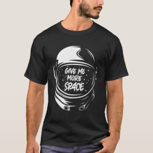 T-shirt Donnez-moi plus d'espace Lustige Planétarium Astro