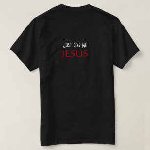 T-shirt Donnez-moi simplement JESUS Christian Black 