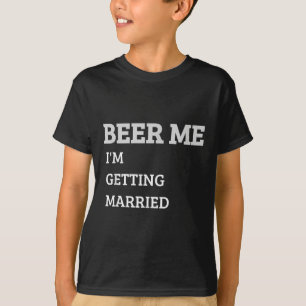 T-shirt Donnez-moi une bière, je me marie Drôle de marié E