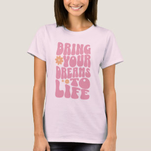T-shirt Donnez vie à vos rêves