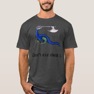 T-shirt Dont Ax À propos de lui Medieval Pun Design