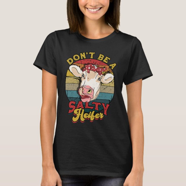 T-shirt Don't be a salty heifer  livestock (Devant)