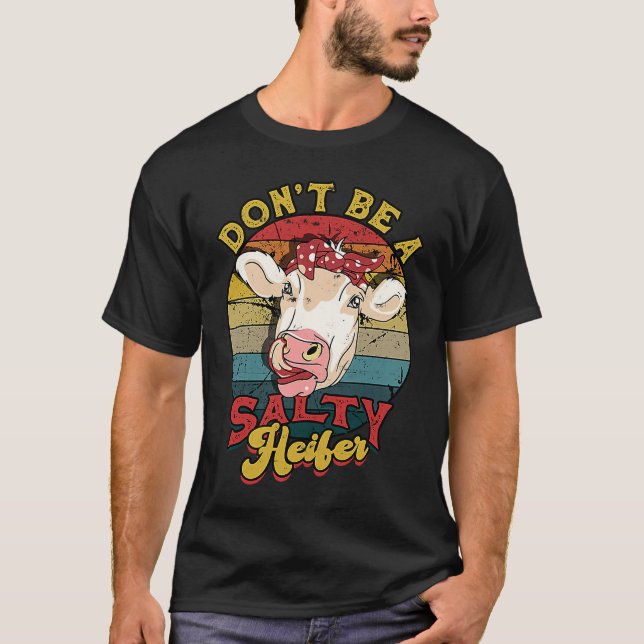 T-shirt Don't be a salty heifer  livestock (Devant)