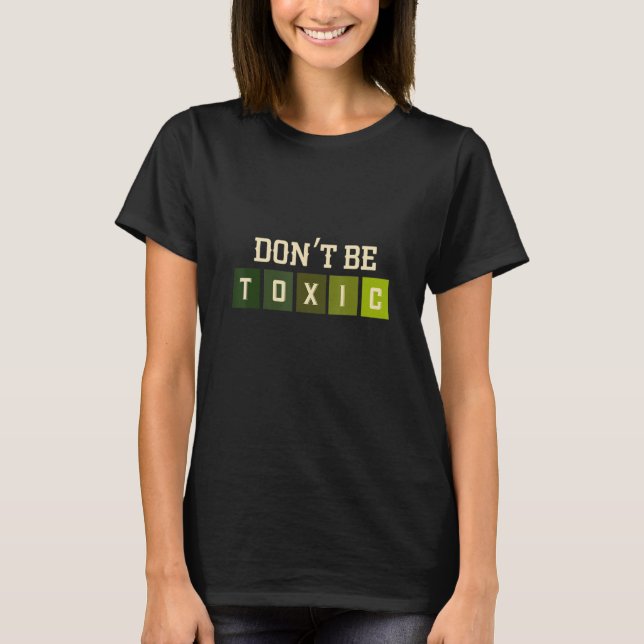 T-shirt Don't Be A Toxic Human Being Behaviour Toxic (Devant)