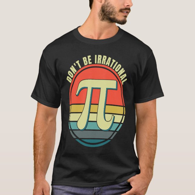 T-shirt Don't Be Irrational Symbol Pi Day Math Happy Pi Ir (Devant)