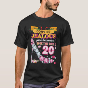 T-shirt Don't Be Jealous Just Because I Look This Good At