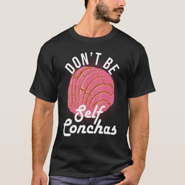 T-shirt Don't Be Self Conchas Bread Humor (Devant)