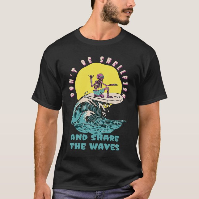 T-shirt Don't Be Shellfish & Share The Waves Retro Surfer  (Devant)
