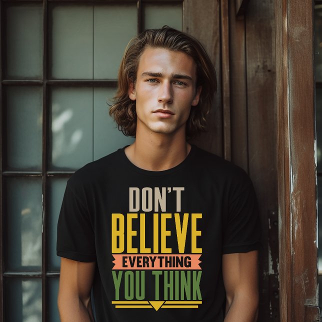 T-shirt Don't Believe Everything You Think (Créateur téléchargé)