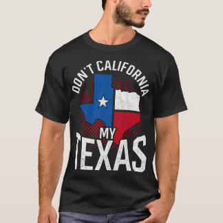 T-shirt Dont California Mon Texas Drôle Citation Drôle Tex