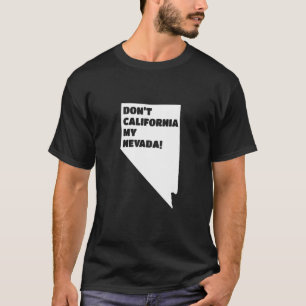 T-shirt Don't California My Nevada 1