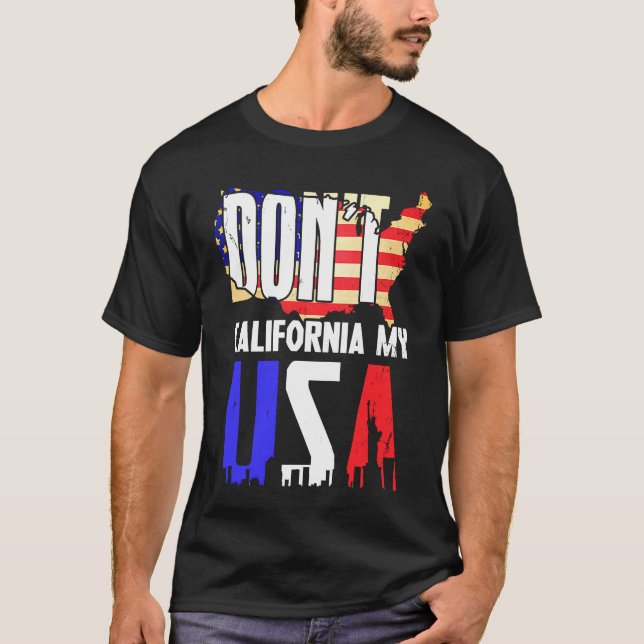 T-shirt Don't California My Usa Drapeau américain (Devant)