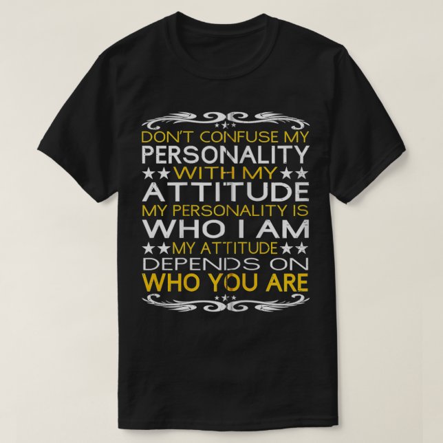 T-shirt Don't Confuse My Personality with My Attitude Sarc (Design devant)