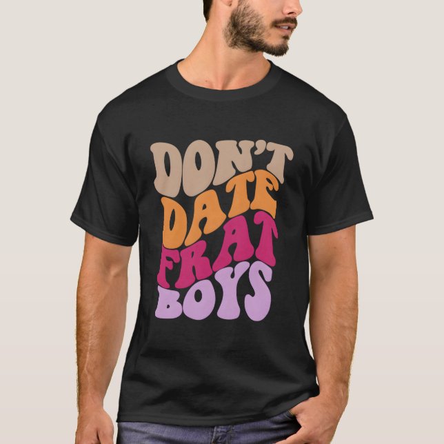 T-shirt Don'T Date Frat Aesthetic (Devant)