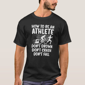 T-shirt Don't Drown Don't Crash Don't Fall  Triathlete Tri