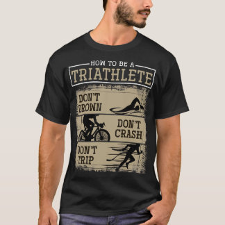 T-shirt Dont Drown Dont Crash Dont Trip Triathlon