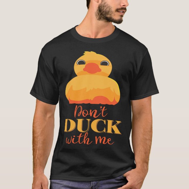 T-shirt Dont Duck with Me (Devant)