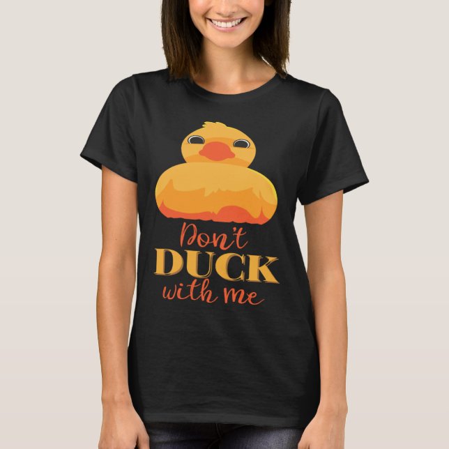 T-shirt Dont Duck with Me (Devant)