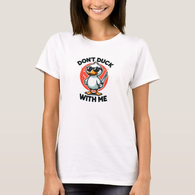 T-shirt Don't Duck With Me canard cool (Devant)
