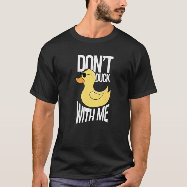 T-shirt Don't Duck With Me Yellow Bath Duckling Duckie Rub (Devant)