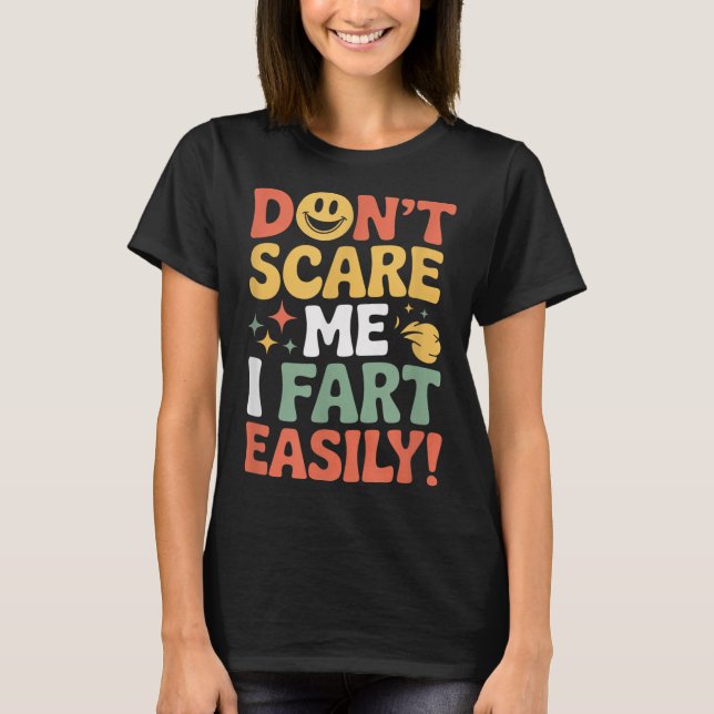 T-shirt Don't E Me I Fart Easily Funny Cute Design Quote  (Devant)