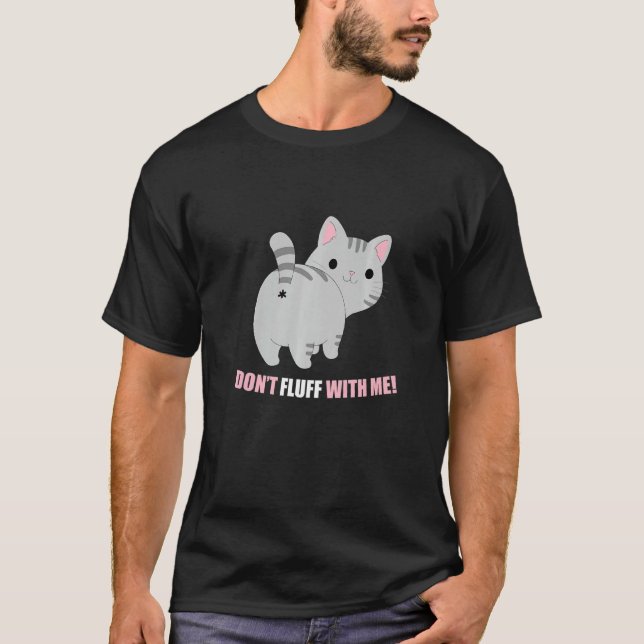 T-shirt Don't Fluff With Me Cat Phrase (Devant)