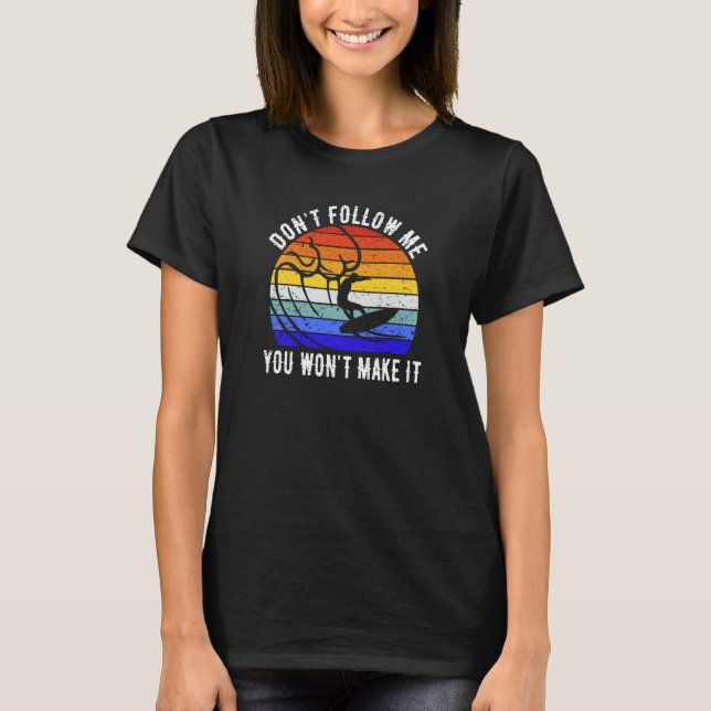 T-shirt Don't Follow Me You Won't Make It Surf   Surfer  3 (Devant)