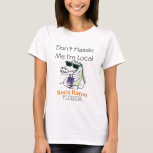 T-shirt "Don't Hassle Me I'm Local" Boca Raton Alligator T