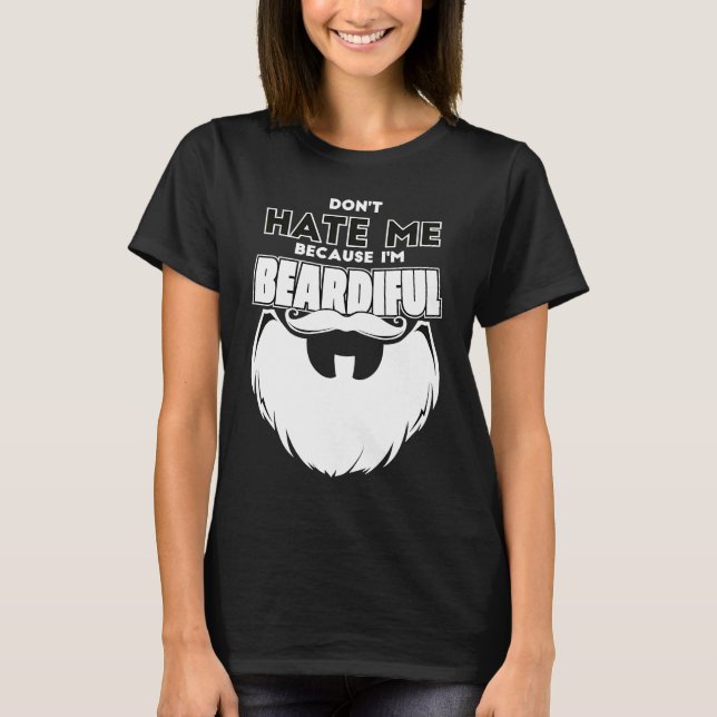 T-shirt Don't Hate Me Because I'm Beardiful For Men (Devant)