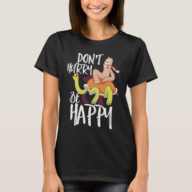 T-shirt Don't Hurry Be Happy  Sloth Riding Turtle Inspirat (Devant)