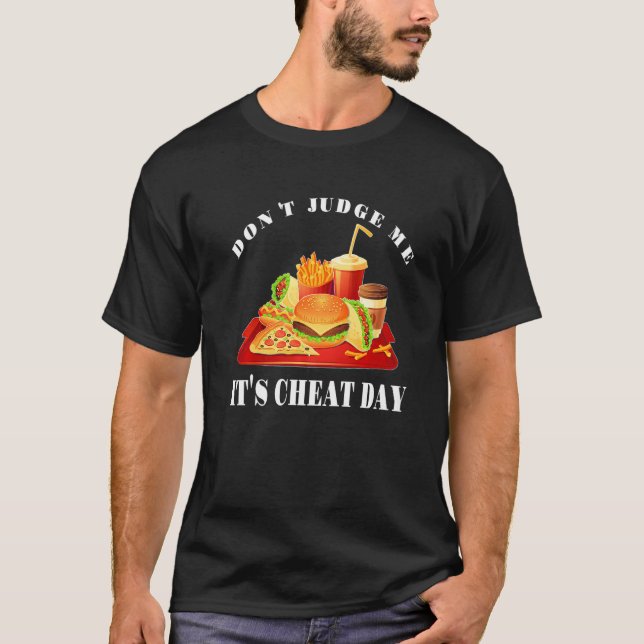 T-shirt Don't Judge Me It's Cheat Day  Sarcastic Fast Food (Devant)