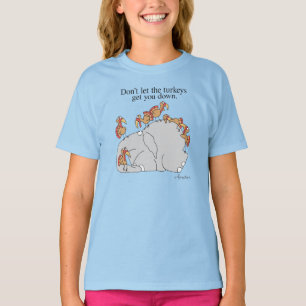 T-SHIRT DON'T LET THE TURKEYS GET YOU DOWN