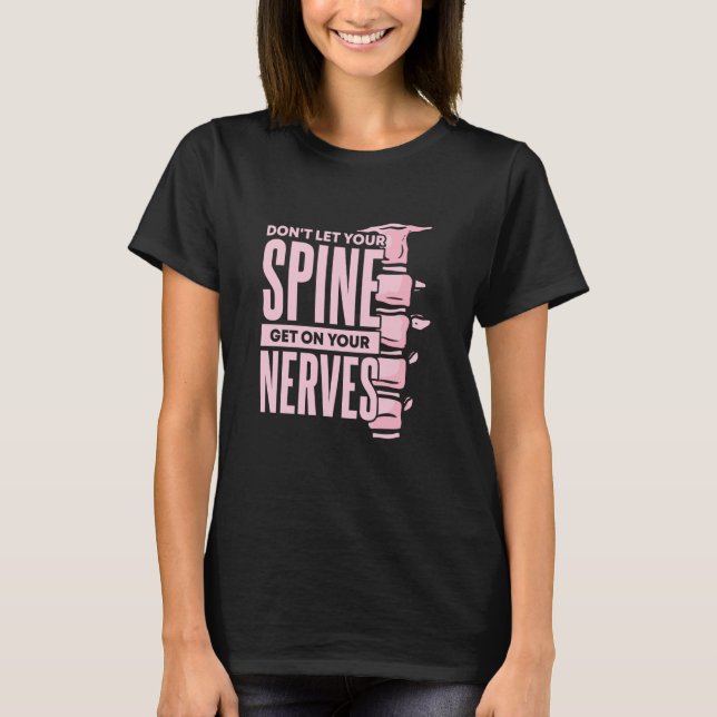 T-shirt Dont Let Your Spine Get on Your Nerves Chiropracti (Devant)