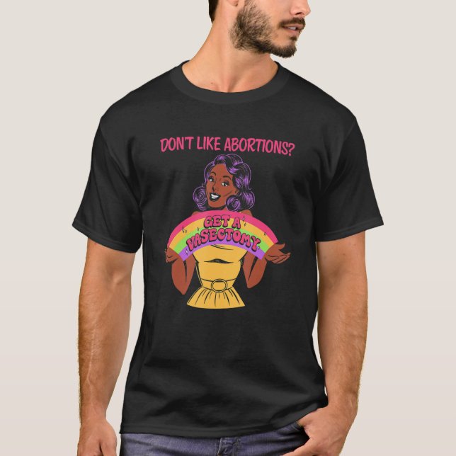 T-shirt Don't Like Abortions Get A Vasectomy For Women (Devant)