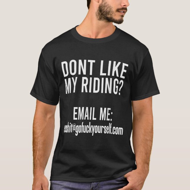 T-shirt Dont Like My Riding Email Me Ea@goforyourself.com  (Devant)
