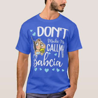 T-shirt Don't Make Me Call My Babcia Grandma Funny Grandki