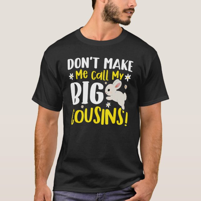 T-shirt Don't Make Me Call My Big Cousins (Devant)