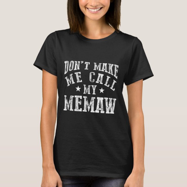 T-shirt Don't Make Me Call My Memaw Grandma Funny Granhild (Devant)