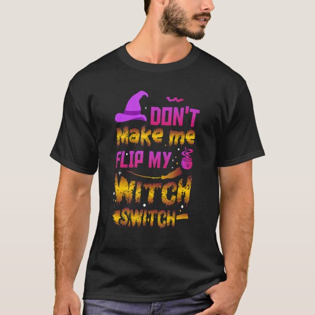 T-shirt Don't Make Me Flip My Witch Switch Ancient Wealth (Devant)