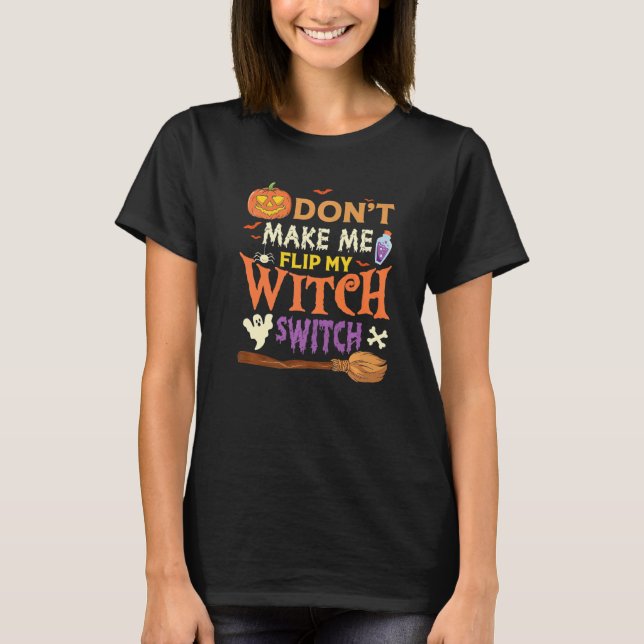 T-shirt Don't Make Me Flip My Witch Switch Halloween Premi (Devant)