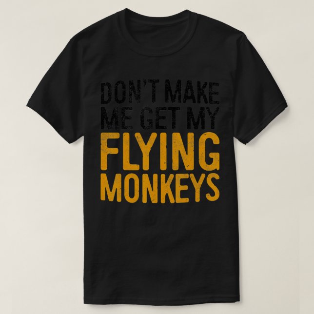 T-shirt Dont make Me Get My Flying Monkeys - 1 (Design devant)