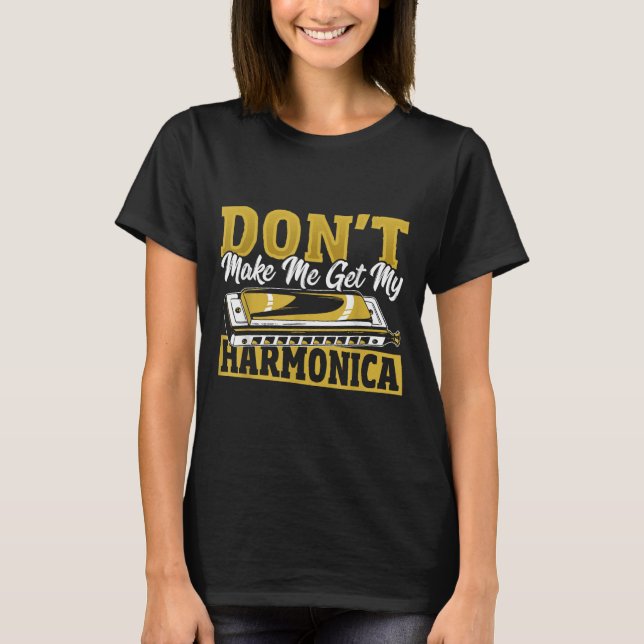 T-shirt Don't Make Me Get My Harmonica  (Devant)