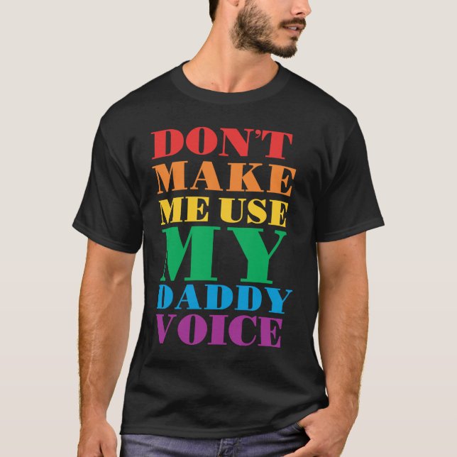 T-shirt Don't Make Me Use My Daddy Voice  Gay Pride Lgbtq (Devant)