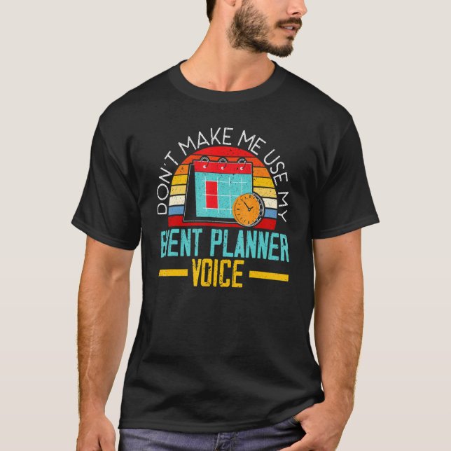 T-shirt Don't Make Me Use My Event Planner Voice Event Pla (Devant)
