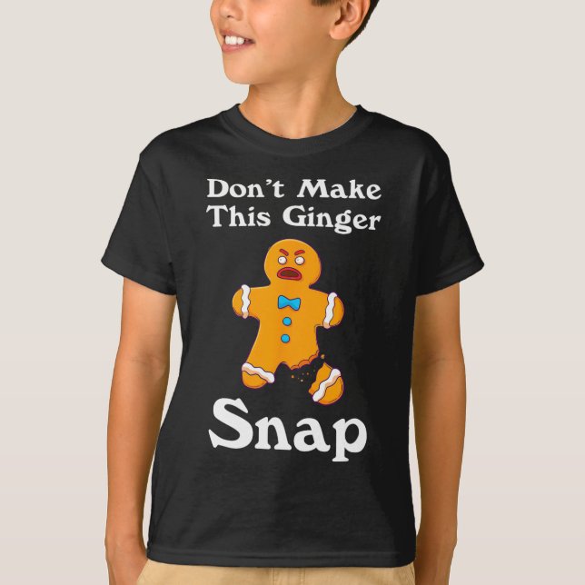 T-shirt Don't Make This Ginger Snap (Devant)