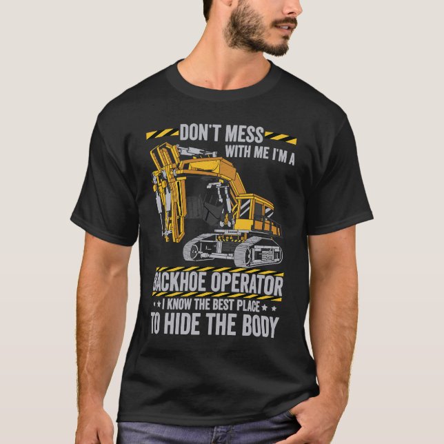 T-shirt Don't Mess With A Backhoe Operator (Devant)