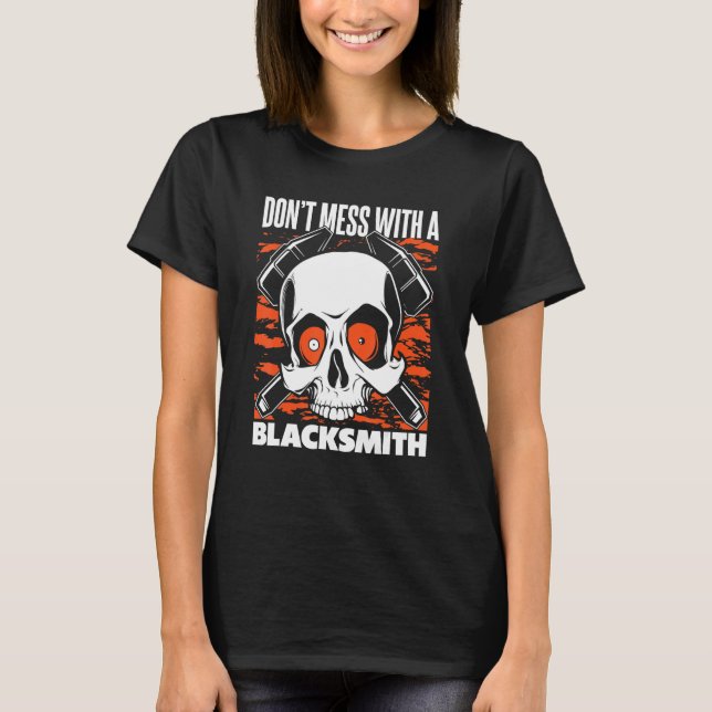 T-shirt Don't Mess With A Blacksmith Hobby Legend Forging  (Devant)