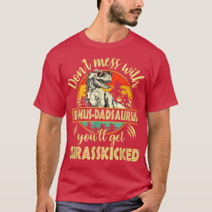 T-shirt Don't Mess With Bonus Dadsaurus You'll Get Jurassk